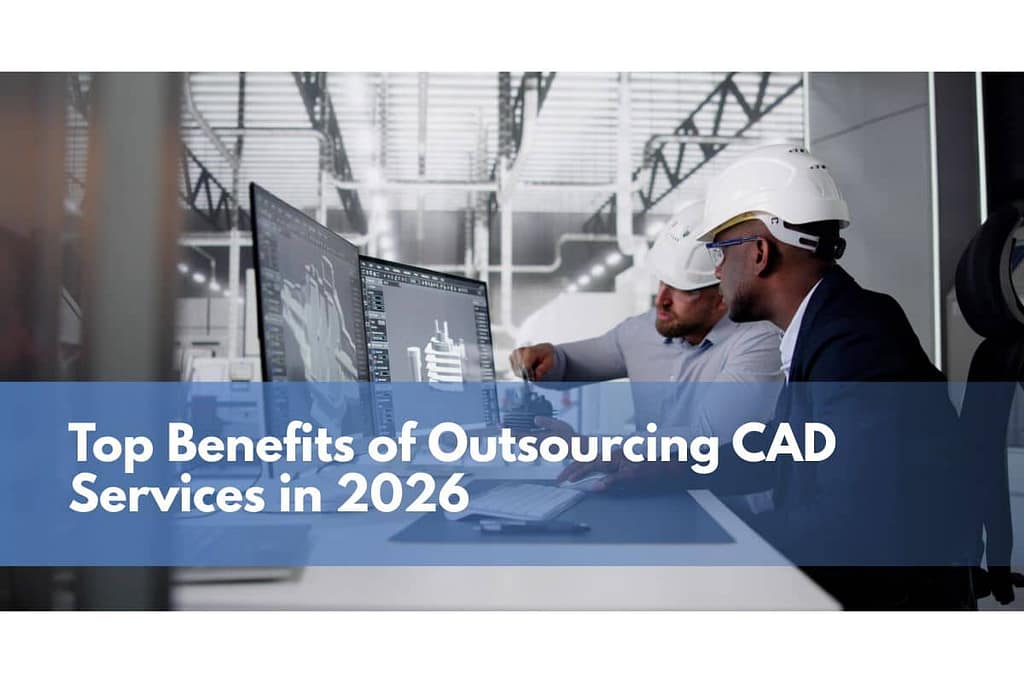 Top Benefits of Outsourcing CAD Services in 2026