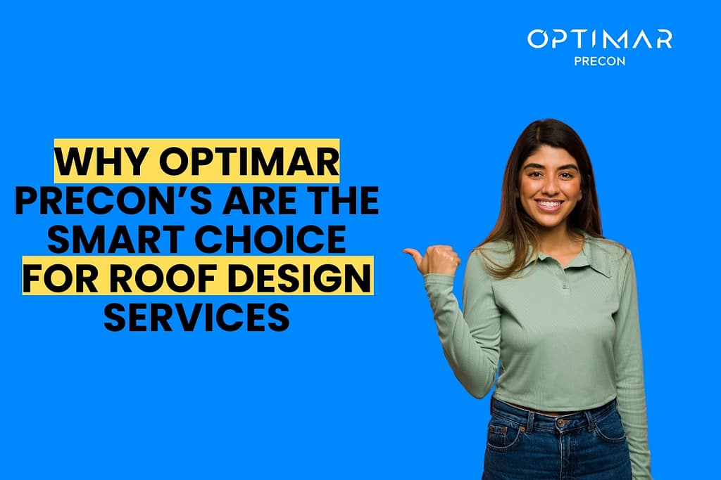 Why-Optimar-Precons-Are-the-Smart-Choice-for-Roof-Design-Services