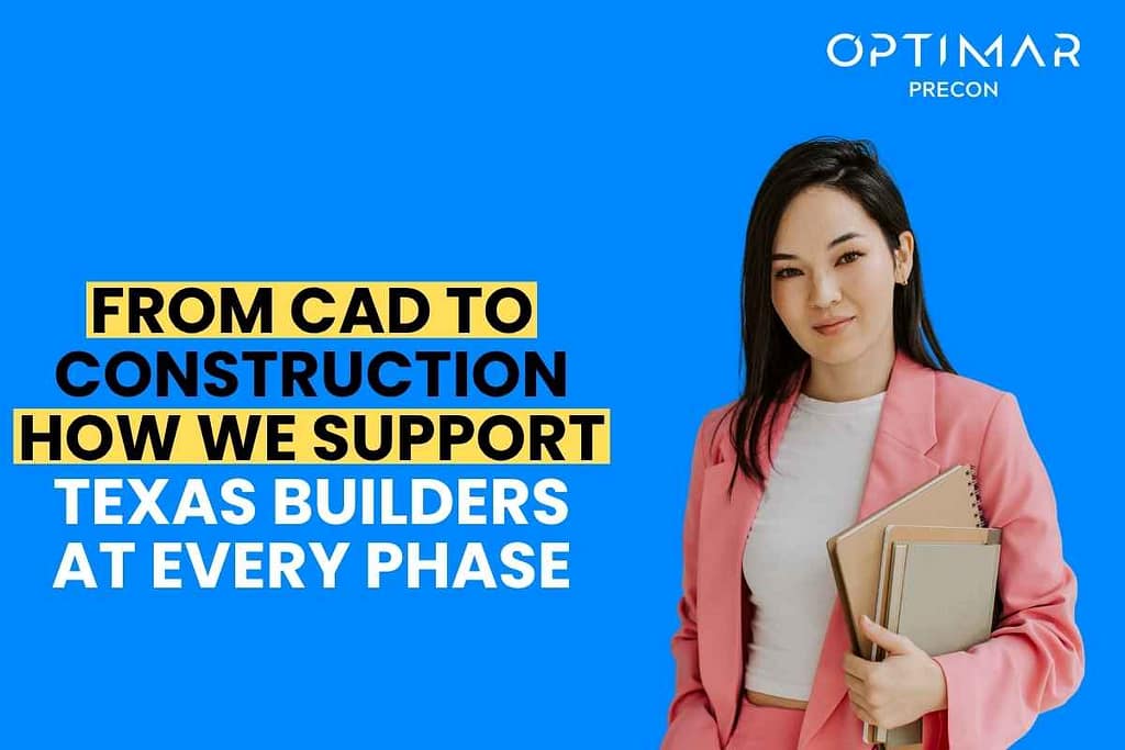 From-CAD-to-Construction-How-We-Support-Texas-Builders-at-Every-Phase